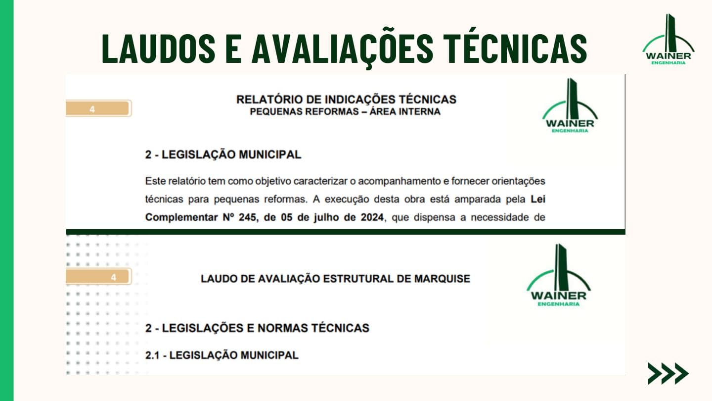 Dois documentos técnicos emitidos pela Wainer Engenharia: um Relatório de Indicações Técnicas para pequenas reformas em área interna, amparado pela Lei Complementar nº 245 de 5 de julho de 2024, e um Laudo de Avaliação Estrutural de Marquise, com o capítulo de legislações e normas técnicas aplicáveis.